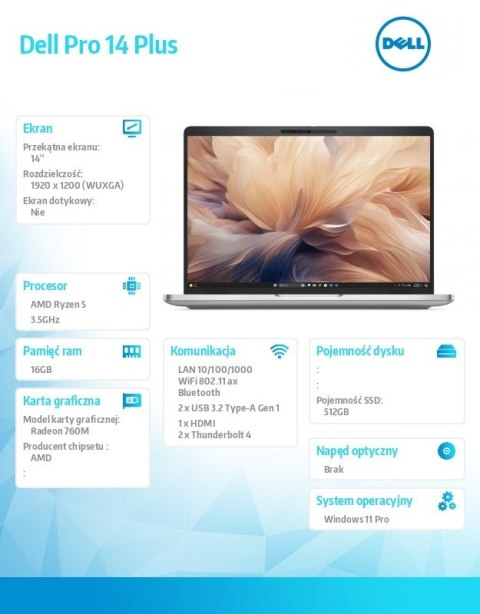 Laptop Dell Pro 14 Plus PB14255 AMD Ryzen 5 PRO 230 16GB 512GB SSD Gen4 14.0 FHD+ Radeon 760M FgrPr&SmtCd FHD IR Cam Mic WLAN+BT