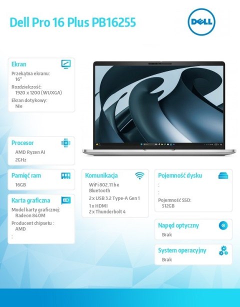 Laptop Dell Pro 16 Plus PB16255 W11P AMD Ryzen AI 5 PRO 340 16GB 512GB 16.0 FHD+ AMD Radeon840M FPr&SmtCd FHD IRCam Mic WLAN+BT 