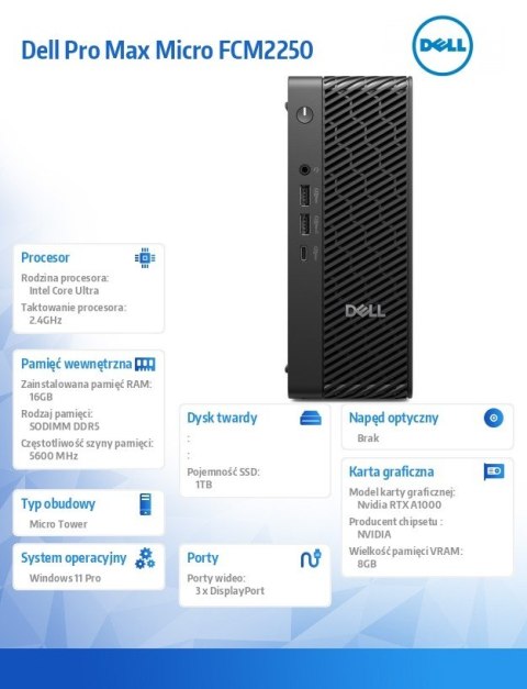 Komputer Dell Pro Max Micro FCM2250 Win 11 Pro Intel U7 265 16GB 1TB NVIDIA RTX A1000 8GB WLAN + BT Wireless Kb & Mouse 280W vPr
