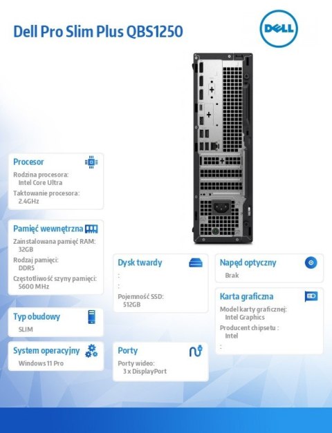 Komputer Dell Pro Slim Plus QBS1250 W11Pro U7 265 32GB 512GB CL35 Integrated WLAN + BT Wireless Kb & Mouse 260W 3YPS