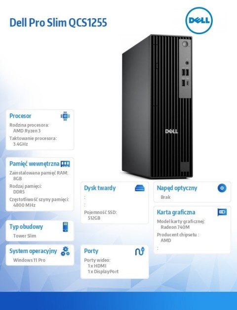 Komputer Dell Pro Slim QCS1255 W11Pro Ryzen 3 8300G 8GB 512GB SSD CL25 Integrated WLAN + BT Kb Mouse 3YPS